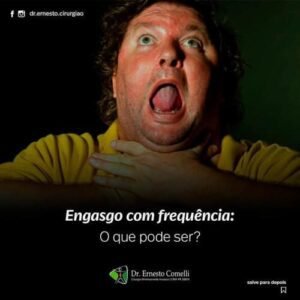 Engasgo com frequência: O que pode ser? – Dr. Ernesto Comelli