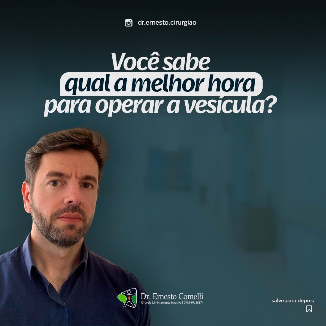 Voc Sabe Qual A Melhor Hora Para Operar A Ves Cula Dr Ernesto Comelli